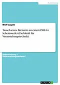 E-Book (epub) Tausch eines Brenners an einem PAR 64 Scheinwerfer (Fachkraft für Veranstaltungstechnik) von Wolf Lagatz