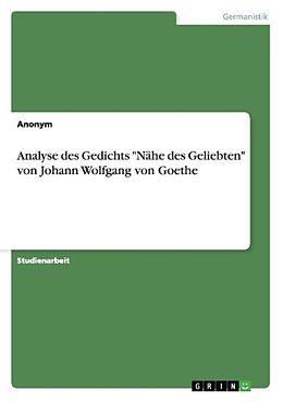 Kartonierter Einband Analyse des Gedichts "Nähe des Geliebten" von Johann Wolfgang von Goethe von Anonym