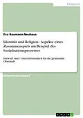 E-Book (pdf) Identität und Religion - Aspekte eines Zusammenspiels am Beispiel des Sozialisationsprozesses von Eva Baumann-Neuhaus