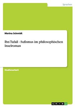 Kartonierter Einband Ibn Tufail - Sufismus im philosophischen Inselroman von Marina Schmidt