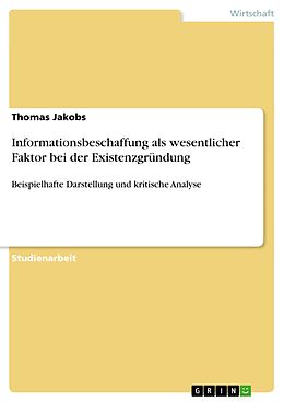 E-Book (pdf) Informationsbeschaffung als wesentlicher Faktor bei der Existenzgründung von Thomas Jakobs