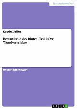 E-Book (epub) Bestandteile des Blutes - Teil I: Der Wundverschluss von Katrin Zielina