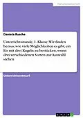 E-Book (epub) Unterrichtsstunde, 1. Klasse: Wir finden heraus, wie viele Möglichkeiten es gibt, ein Eis mit drei Kugeln zu bestücken, wenn drei verschiedenen Sorten zur Auswahl stehen von Daniela Rusche