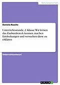 E-Book (epub) Unterrichtsstunde, 2. Klasse: Wir lernen das Zauberdreieck kennen, machen Entdeckungen und versuchen diese zu erklären von Daniela Rusche