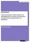 E-Book (epub) Unterrichtsstunde, 2. Klasse: Bauen von Würfelgebäuden, mit dem anschießenden Erstellen, Lesen und Zuordnen von Bauplänen von Daniela Rusche