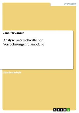 Kartonierter Einband Analyse unterschiedlicher Verrechnungspreismodelle von Jennifer Janzer