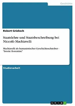E-Book (epub) Staatslehre und Staatsbeschreibung bei Niccolò Machiavelli von Robert Griebsch
