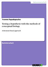 E-Book (epub) Testing a hypothesis with the methods of conceptual biology von Yvonne Papadopoulos
