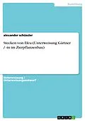 E-Book (epub) Stecken von Efeu (Unterweisung Gärtner / -in im Zierpflanzenbau) von alexander schüssler