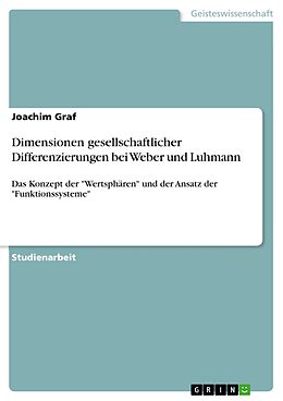 E-Book (epub) Dimensionen gesellschaftlicher Differenzierungen bei Weber und Luhmann von Joachim Graf