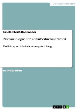 Kartonierter Einband Zur Soziologie der Zeitarbeitnehmerarbeit von Gisela Christ-Rodenbeck