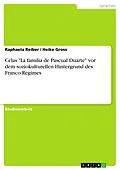 E-Book (pdf) Celas "La familia de Pascual Duarte" vor dem soziokulturellen Hintergrund des Franco-Regimes von Raphaela Reiber, Heike Gross