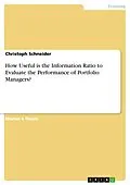 E-Book (pdf) How Useful is the Information Ratio to Evaluate the Performance of Portfolio Managers? von Christoph Schneider
