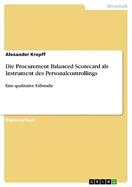 Kartonierter Einband Die Procurement Balanced Scorecard als Instrument des Personalcontrollings von Alexander Kropff