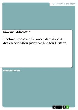 Kartonierter Einband Dachmarkenstrategie unter dem Aspekt der emotionalen psychologischen Distanz von Giovanni Adornetto