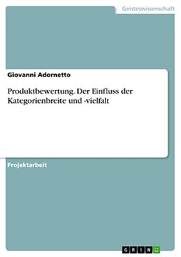 E-Book (pdf) Der Einfluss der Kategorienbreite und -vielfalt auf die Bewertung eines Produkts von Giovanni Adornetto