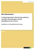E-Book (epub) Computergestützte Bürokommunikation und ihre Auswirkungen auf die Qualifikation der Nutzer von Otto Stammermann