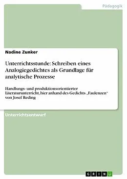 E-Book (pdf) Unterrichtsstunde: Schreiben eines Analogiegedichtes als Grundlage für analytische Prozesse von Nadine Zunker