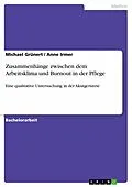 E-Book (epub) Zusammenhänge zwischen dem Arbeitsklima und Burnout in der Pflege - Eine qualitative Untersuchung in der Akutgeriatrie von Michael Grünert, Anne Irmer