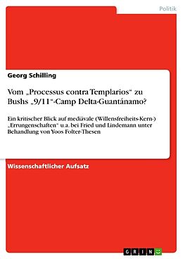Kartonierter Einband Vom  Processus contra Templarios  zu Bushs  9/11 -Camp Delta-Guantánamo? von Georg Schilling