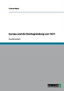 Kartonierter Einband Europa und die Reichsgründung von 1871 von Conrad Maul