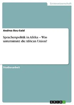 E-Book (pdf) Sprachenpolitik in Afrika - Was unternimmt die African Union? von Andrea Bou-Said