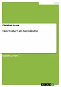 E-Book (epub) Skateboarden als Jugendkultur von Christian Haase