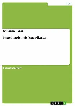E-Book (epub) Skateboarden als Jugendkultur von Christian Haase