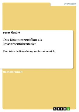 Kartonierter Einband Das Discountzertifikat als Investmentalternative von Ferat Öztürk