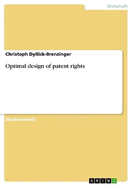 Kartonierter Einband Optimal design of patent rights von Christoph Dyllick-Brenzinger