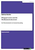 E-Book (epub) Pflegepersonen und ihr Medikamentenkonsum von Sabrina Stecher