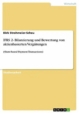 E-Book (epub) IFRS 2- Bilanzierung und Bewertung von aktienbasierten Vergütungen von Dirk Strohmeier-Scheu