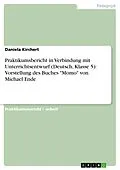E-Book (epub) Praktikumsbericht in Verbindung mit Unterrichtsentwurf (Deutsch, Klasse 5): Vorstellung des Buches "Momo" von Michael Ende von Daniela Kirchert