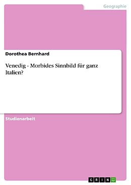 Kartonierter Einband Venedig - Morbides Sinnbild für ganz Italien? von Dorothea Bernhard