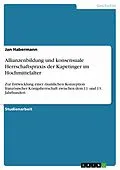 E-Book (pdf) Allianzenbildung und konsensuale Herrschaftspraxis der Kapetinger im Hochmittelalter von Jan Habermann