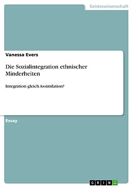 E-Book (epub) Die Sozialintegration ethnischer Minderheiten von Vanessa Evers