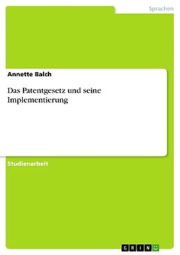 Kartonierter Einband Das Patentgesetz und seine Implementierung von Annette Balch
