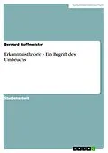 E-Book (epub) Erkenntnistheorie - Ein Begriff des Umbruchs von Bernard Hoffmeister