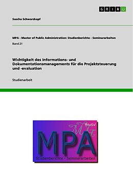 E-Book (epub) Wichtigkeit des Informations- und Dokumentationsmanagements für die Projektsteuerung und -evaluation von Sascha Schwarzkopf