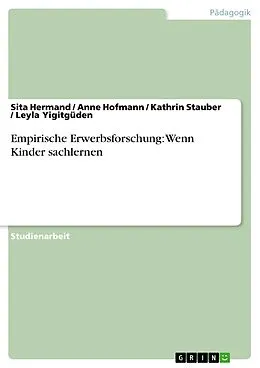 E-Book (epub) Empirische Erwerbsforschung: Wenn Kinder sachlernen von Sita Hermand, Anne Hofmann, Kathrin Stauber