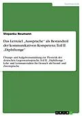 E-Book (epub) Das Lernziel "Aussprache" als Bestandteil der kommunikativen Kompetenz, Teil II. "Diphthonge" von Stepanka Neumann