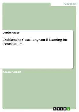 Kartonierter Einband Didaktische Gestaltung von E-Learning im Fernstudium von Antje Pauer