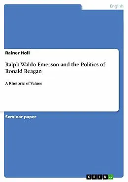 E-Book (pdf) Ralph Waldo Emerson and the Politics of Ronald Reagan von Rainer Holl