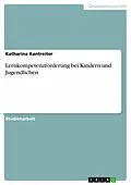 E-Book (epub) Lernkompetenzförderung bei Kindern und Jugendlichen von Katharina Kantreiter