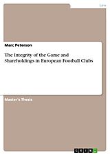 eBook (epub) The Integrity of the Game and Shareholdings in European Football Clubs de Marc Peterson