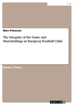 eBook (epub) The Integrity of the Game and Shareholdings in European Football Clubs de Marc Peterson