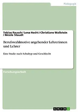 E-Book (pdf) Berufswahlmotive angehender Lehrerinnen und Lehrer von Tobias Rausch, Lena Hecht, Christiane Wallstein