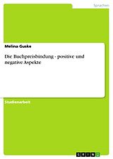 E-Book (epub) Die Buchpreisbindung - positive und negative Aspekte von Melina Guske