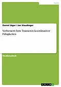 E-Book (epub) Verbessern bzw. Trainieren koordinativer Fähigkeiten von Daniel Jäger, Jan Staudinger
