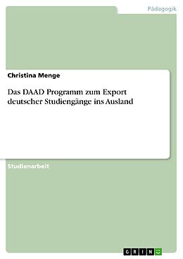 E-Book (pdf) Das DAAD Programm zum Export deutscher Studiengänge ins Ausland von Christina Menge